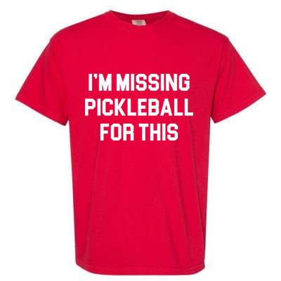 I'm Missing Pickleball For This Garment-Dyed Heavyweight T-Shirt