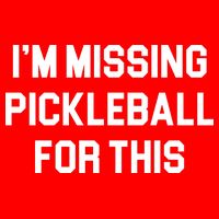I'm Missing Pickleball For This Sweatshirt