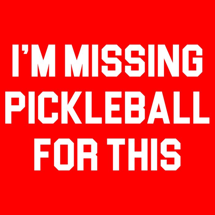 I'm Missing Pickleball For This Sweatshirt