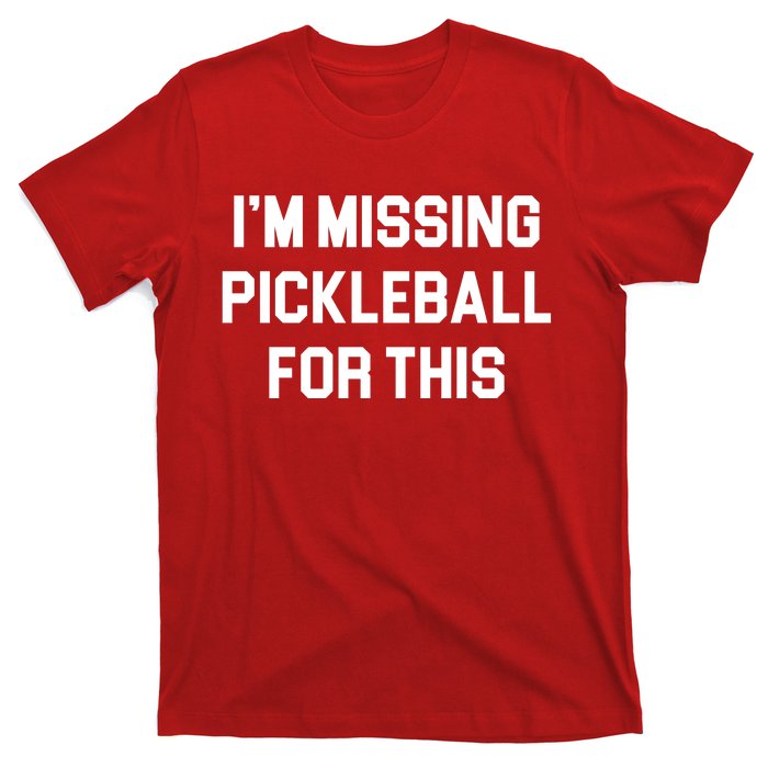 I'm Missing Pickleball For This T-Shirt