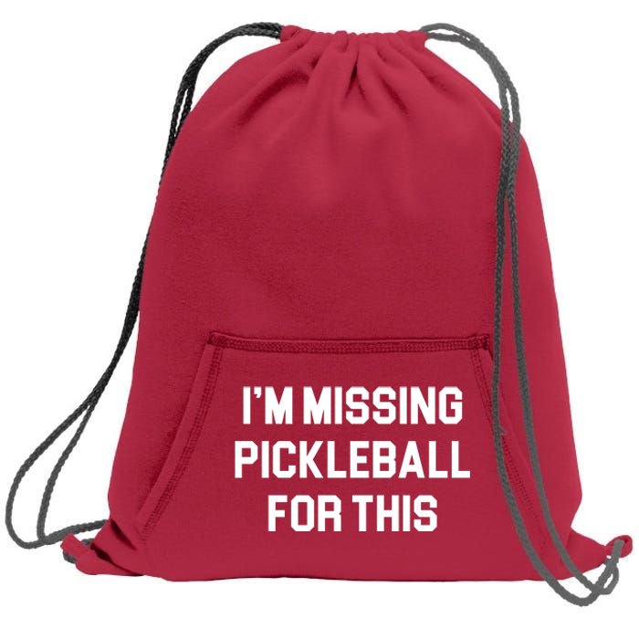 I'm Missing Pickleball For This Sweatshirt Cinch Pack Bag