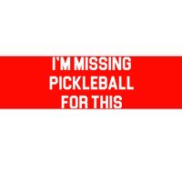 I'm Missing Pickleball For This Bumper Sticker