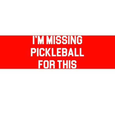 I'm Missing Pickleball For This Bumper Sticker