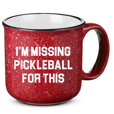 I'm Missing Pickleball For This 15oz Campfire Ceramic Mug