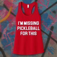 I'm Missing Pickleball For This Womens Tank Top