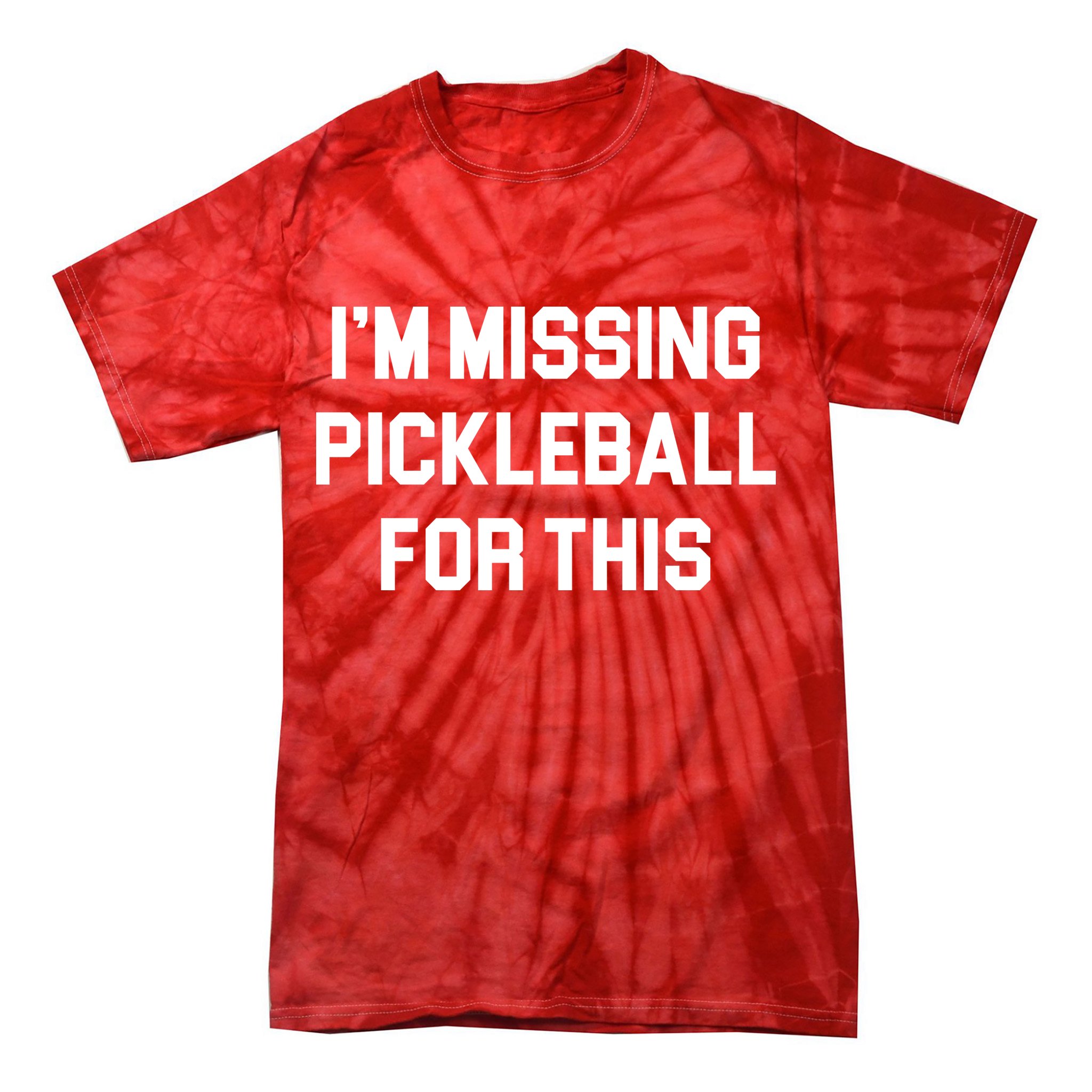 I'm Missing Pickleball For This Tie-Dye T-Shirt