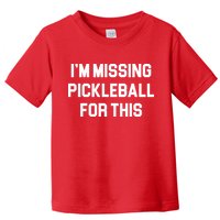 I'm Missing Pickleball For This Toddler T-Shirt