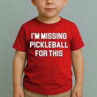 I'm Missing Pickleball For This Toddler T-Shirt