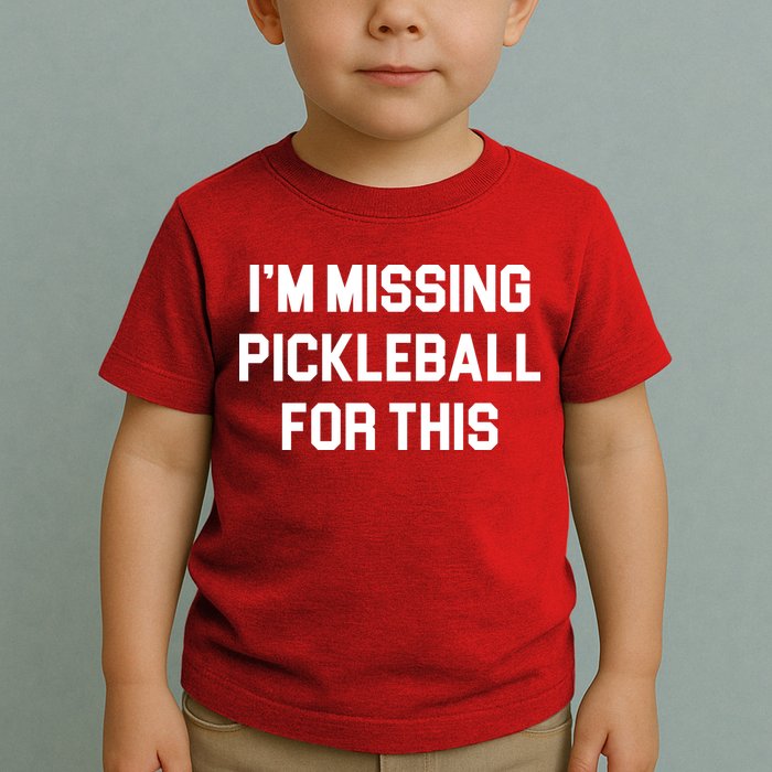 I'm Missing Pickleball For This Toddler T-Shirt