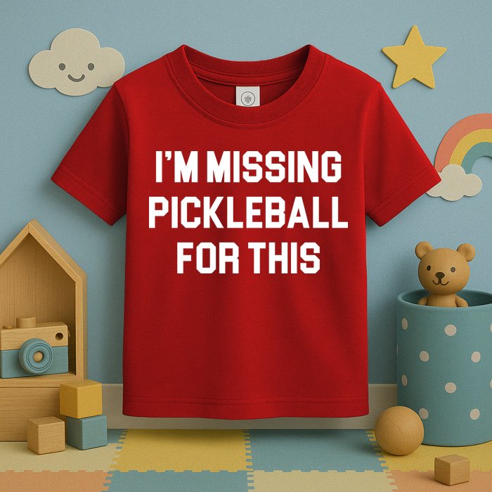 I'm Missing Pickleball For This Toddler T-Shirt