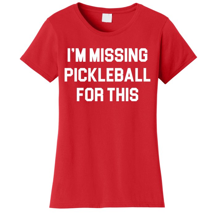 I'm Missing Pickleball For This Women's T-Shirt