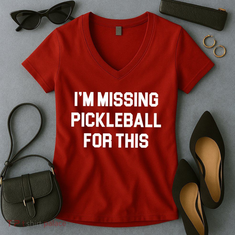 I'm Missing Pickleball For This Women's V-Neck T-Shirt