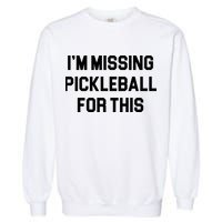 I'm Missing Pickleball For This Garment-Dyed Sweatshirt