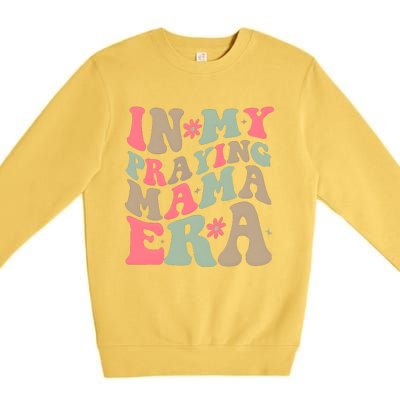 In My Praying Mama Era Premium Crewneck Sweatshirt