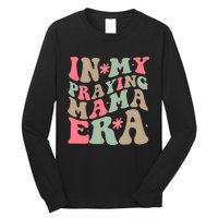 In My Praying Mama Era Long Sleeve Shirt