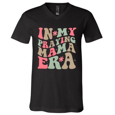 In My Praying Mama Era V-Neck T-Shirt