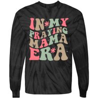 In My Praying Mama Era Tie-Dye Long Sleeve Shirt