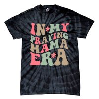 In My Praying Mama Era Tie-Dye T-Shirt