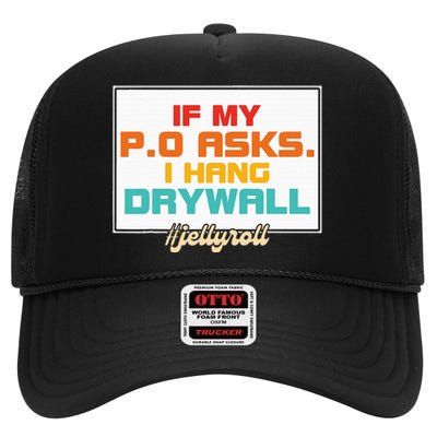 If My P.O Asks. I Hang Drywall High Crown Mesh Back Trucker Hat