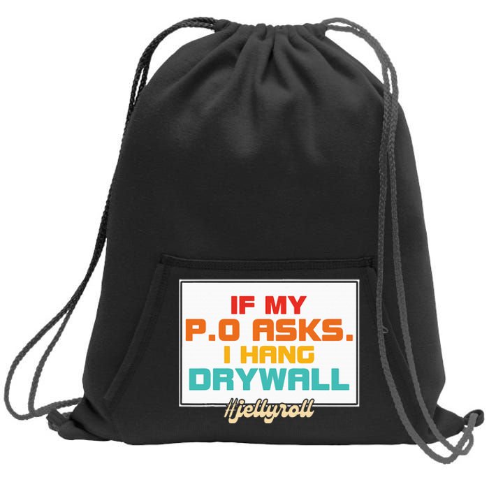 If My P.O Asks. I Hang Drywall Sweatshirt Cinch Pack Bag