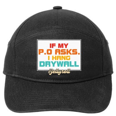 If My P.O Asks. I Hang Drywall 7-Panel Snapback Hat