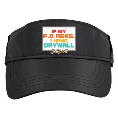 If My P.O Asks. I Hang Drywall Adult Drive Performance Visor