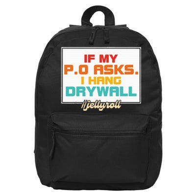 If My P.O Asks. I Hang Drywall 16 in Basic Backpack