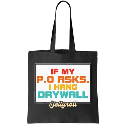 If My P.O Asks. I Hang Drywall Tote Bag