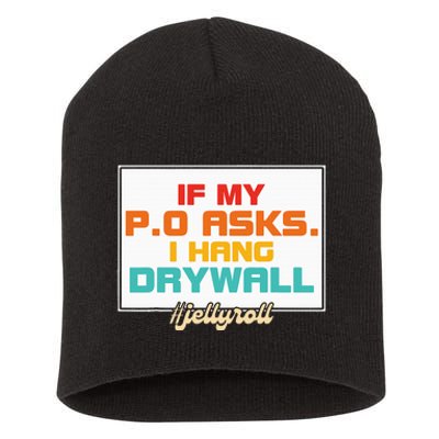 If My P.O Asks. I Hang Drywall Short Acrylic Beanie