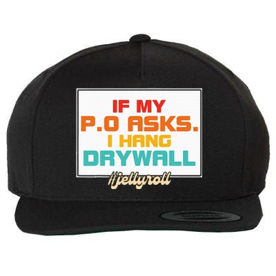 If My P.O Asks. I Hang Drywall Wool Snapback Cap