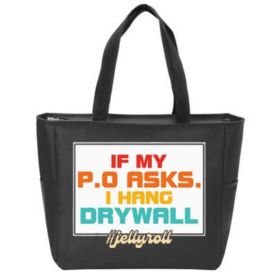 If My P.O Asks. I Hang Drywall Zip Tote Bag