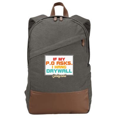 If My P.O Asks. I Hang Drywall Cotton Canvas Backpack