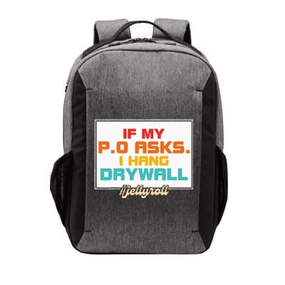 If My P.O Asks. I Hang Drywall Vector Backpack