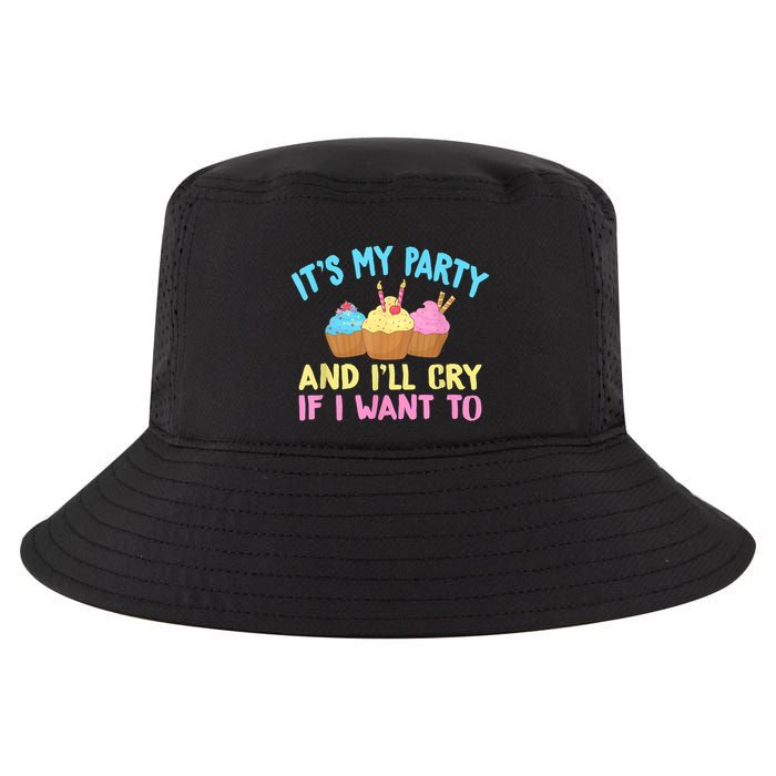 Its My Party And Ill Cry If I Want To Cool Comfort Performance Bucket Hat