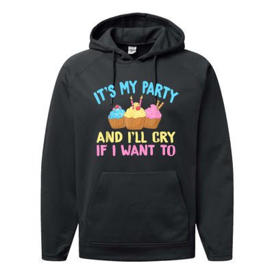 Its My Party And Ill Cry If I Want To Performance Fleece Hoodie