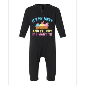 Its My Party And Ill Cry If I Want To Infant Fleece One Piece