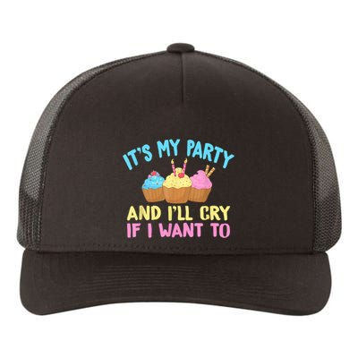 Its My Party And Ill Cry If I Want To Yupoong Adult 5-Panel Trucker Hat
