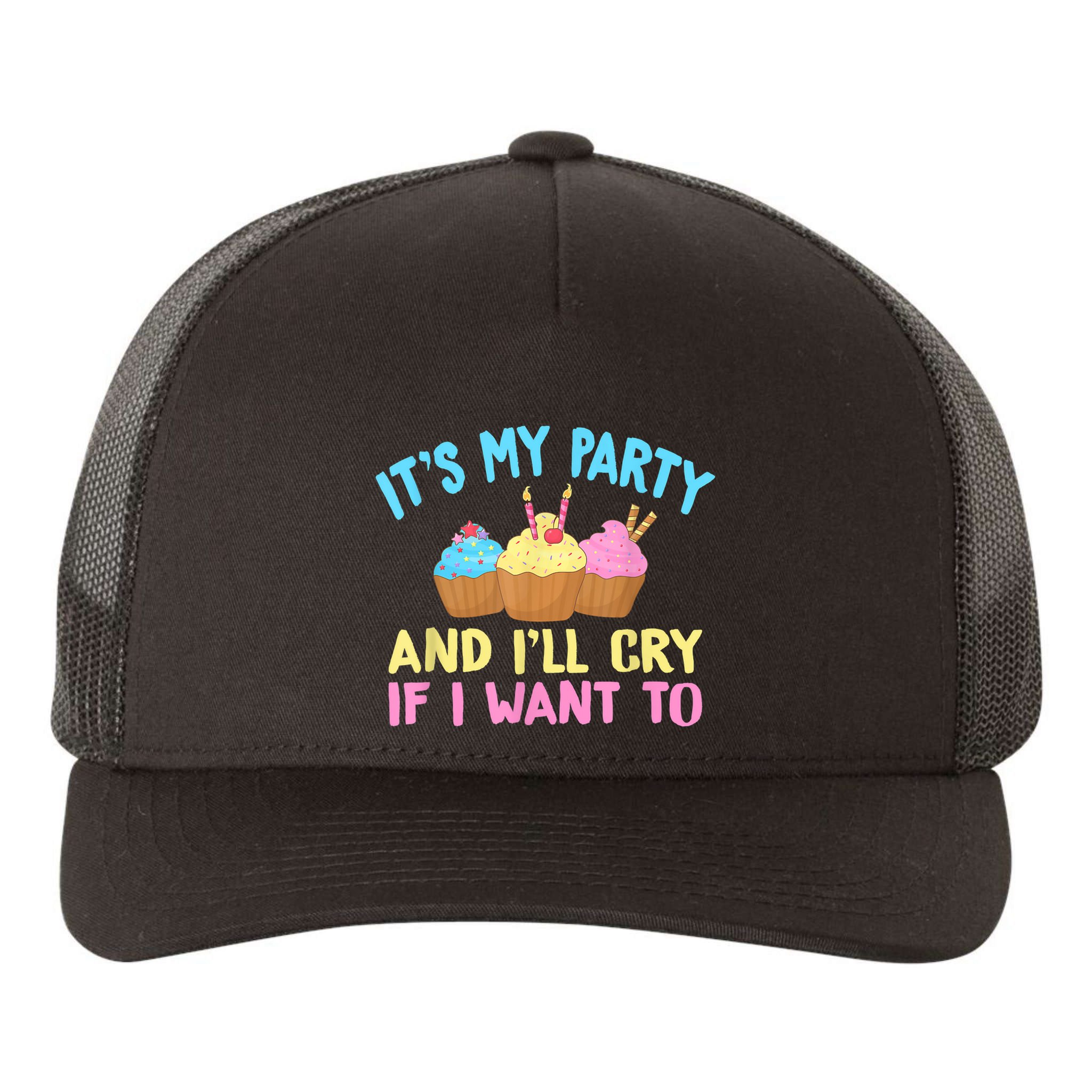 Its My Party And Ill Cry If I Want To Yupoong Adult 5-Panel Trucker Hat