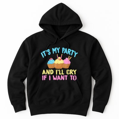 Its My Party And Ill Cry If I Want To Hoodie