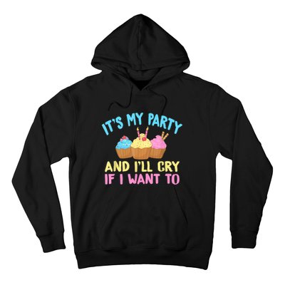 Its My Party And Ill Cry If I Want To Hoodie