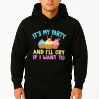 Its My Party And Ill Cry If I Want To Hoodie