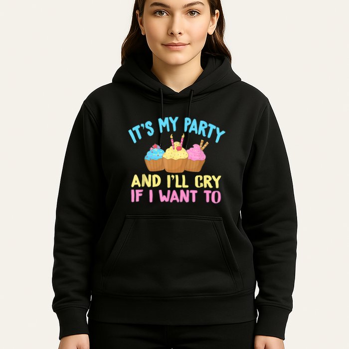 Its My Party And Ill Cry If I Want To Hoodie