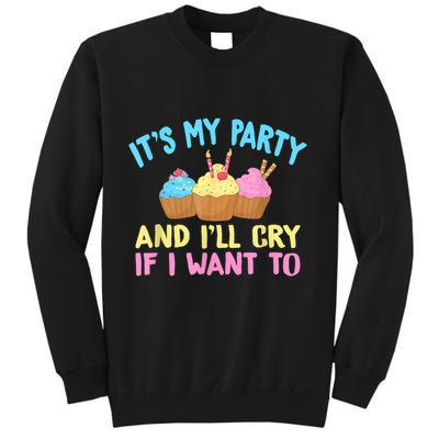 Its My Party And Ill Cry If I Want To Sweatshirt