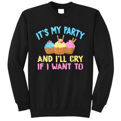 Its My Party And Ill Cry If I Want To Sweatshirt