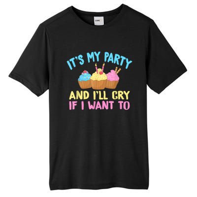 Its My Party And Ill Cry If I Want To Tall Fusion ChromaSoft Performance T-Shirt