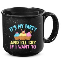 Its My Party And Ill Cry If I Want To 15oz Campfire Ceramic Mug