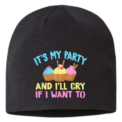 Its My Party And Ill Cry If I Want To Sustainable Beanie