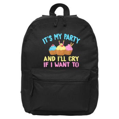 Its My Party And Ill Cry If I Want To 16 in Basic Backpack