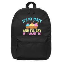 Its My Party And Ill Cry If I Want To 16 in Basic Backpack