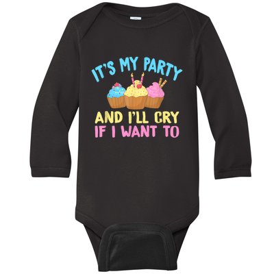 Its My Party And Ill Cry If I Want To Baby Long Sleeve Bodysuit